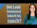 Did Ladd Drummond inherit his ranch