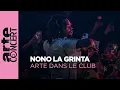 Lagu Nono la Grinta - ARTE Dans le Club  - ARTE Concert