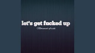 Download Let's get fucked up MP3