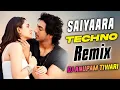 Saiyaara | Techno Remix | Dj Anupam Tiwari | Faheem A | Ahaan Panday, Aneet Padda | Tanishk Bagchi