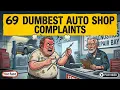69 Most Ridiculous Auto Shop Complaints That Baffled Mechanics