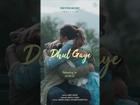Dhul Gaye Releasing on 06.08.25 #DhulGaye #ArijitSingh #OriyonMusicByArijitSingh #NewRelease
