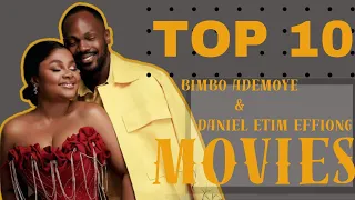 top 10 bimbo u0026 daniel etim movies broken hallelujah next of kin to be a friend chess nigerian movie
