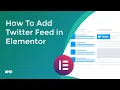 How To Add a Twitter Feed in WordPress Elementor Without Using Any Plugins