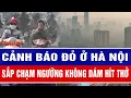 Lagu Cảnh báo đỏ ở Hà Nội: Sắp chạm ngưỡng không dám hít thở