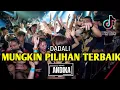 Download Lagu DJ MUNGKIN PILIHAN TERBAIK | DADALI ‼️VIRAL TIKTOK || FUNKOT VERSION