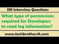 SSIS Interview What type of permissions required for Developers to read log information