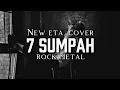 Download Lagu New eta_7 Sumpah [cover]_rock metal version