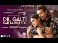 Download Lagu Dil Galti Kar Baitha Hai - Full Audio | Meet Bros Ft. Jubin Nautiyal | Mouni Roy | Manoj M|Ashish P