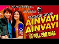 Lagu AINVAYI AINVAYI VS FULL EDM BASS MIX BY DJ GOL2 TABAHI BOSS