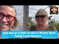 What Does It Really Mean to Grow Flowers for Sale A Visit to Fosse Farm Flowers