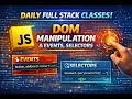 JavaScript DOM Manipulation Events Selectors Explained Full Stack Live Class