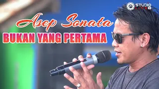 asep sonata bukan yang pertama lagu dangdut original terbaru