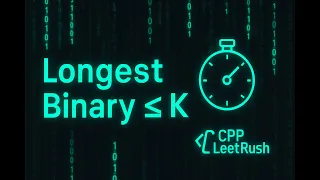 Leetcode 2311 - Longest Binary Subsequence K Greedy Approach C Explained FAST