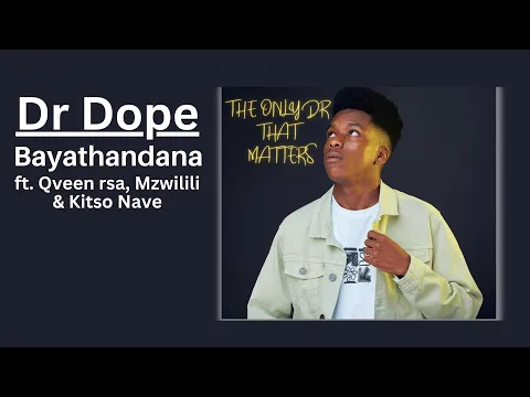 Download MP3 Dr Dope - Bayathandana (ft. Qveen rsa, Mzwilili \u0026 Kitso Nave) | Official Audio