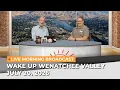 July 20 2026 Wake Up Wenatchee Valley