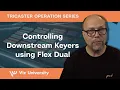 Controlling Downstream Keyers using Flex Dual