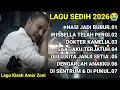 LAGU SEDIH BANGET TERBAIK 2025 - NASI JADI BUBUR KISAH AMAR ZONI MENYENTUH HATI FULL ALBUM VIRAL