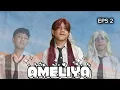 [Drama] AMELIYA || EPS 2 