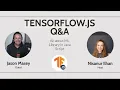 TensorFlow js Q A with Jason Mayes