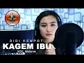 KAGEM IBU - DIDI KEMPOT COVER BY MELANIE