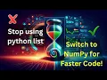 STOP Using Python Lists Switch to NumPy for Faster Code