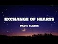 Download Lagu David  Slater - Exchange of Hearts ( Lyrics )