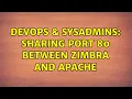 DevOps SysAdmins Sharing port 80 between Zimbra and Apache