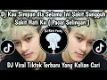 Lagu DJ KAU SIMPAN DIA SELAMA INI SAKIT SUNGGUH SAKIT HATIKU || PACAR SELINGAN VIRAL TIKTOK TERBARU 