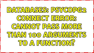 Databases psycopg2 connect error cannot pass more than 100 arguments to a function
