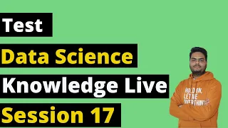 Data Science Knowledge Test - Session 17