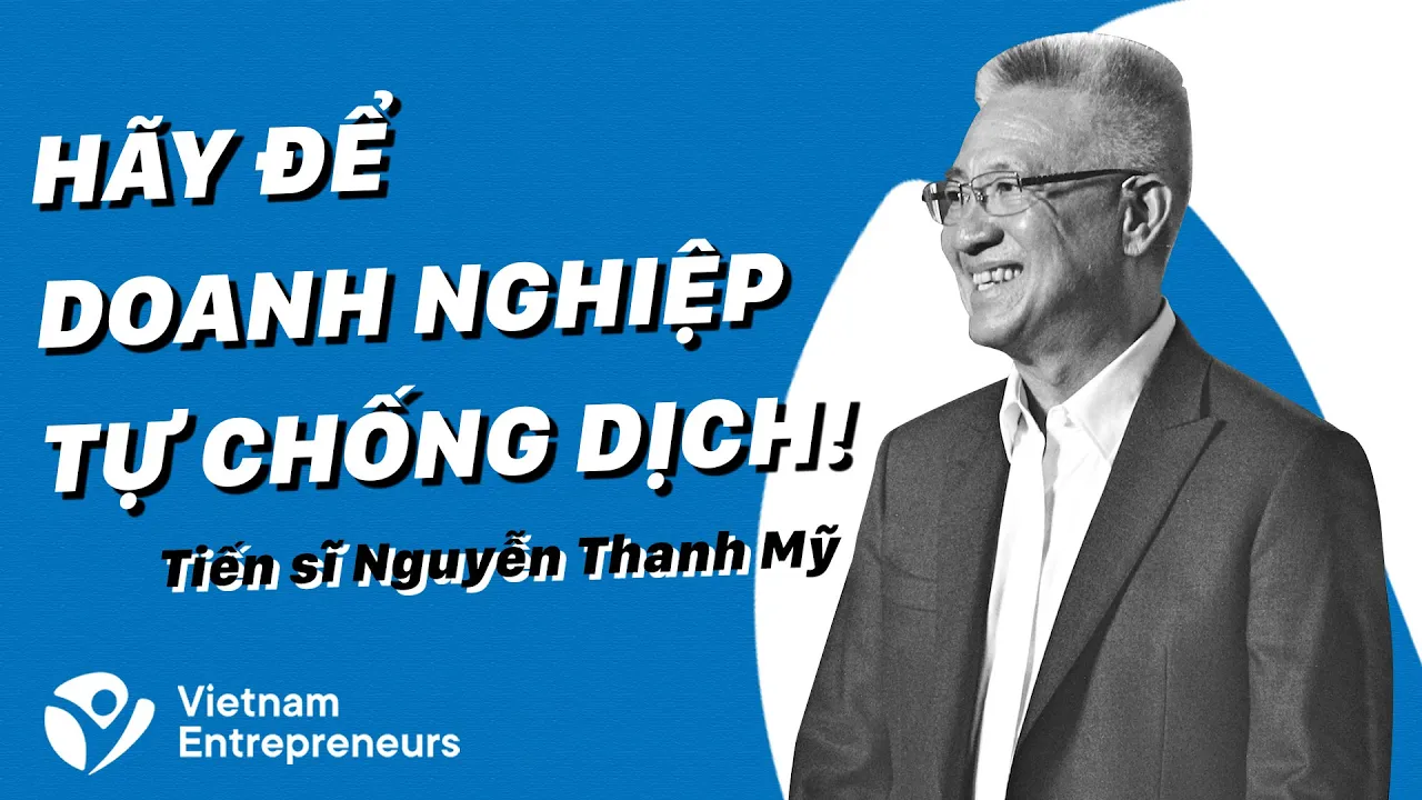 Rắc Rối "3 Tại Chỗ": Hãy Để Doanh Nghiệp Tự Chống Dịch! | Nguyễn Thanh Mỹ