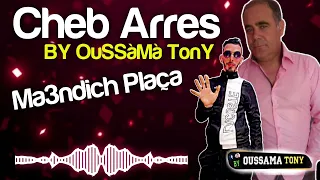 Cheb Arres ⵔ Ma3andich Plaça ماعنديش بلاصة في قلبك ⵔ العملاق الشاب عراس BY OuSSàMà TonY  Cheb Arres ⵔ Ma3andich Plaça ماعنديش بلاصة في قلبك ⵔ العملاق الشاب عراس BY OuSSàMà TonY