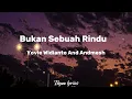 Download Lagu Bukan Sebuah Rindu (Yovie Widanto x Andmesh) video lirik