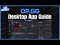 OP GG Desktop App Guide Watch the latest in-depth User Guide now LOL