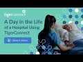 A Day in the Life of a Hospital Using TigerConnect