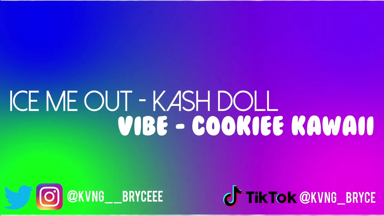 Ice Me Out x Vibe - Kash Doll & Cookiee Kawaii (Tiktok Remix Remake) | AyeeItsBryce