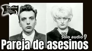 Pareja de asesinos "Moors Murders" (solo audio)| Relatos del lado oscuro