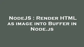 NodeJS Render HTML as image into Buffer in Node js