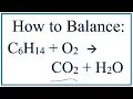 How to Balance C6H14 O2 CO2 H2O Hexane Combustion Reaction