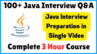 Top 100 Java Interview Questions and Answers Complete 3 Hour Course on Java Interview Preparation