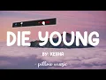 Die Young - Kesha (Lyrics) 🎵