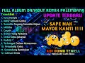 Download Lagu FULL ALBUM DANGDUT REMIX PALEMBANG || SAPE NAK MAYOE KANTI!!!!