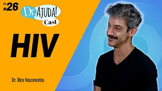 HIV: Prevenção, Tratamento e o Fim da Epidemia com Dr. Rico Vasconcelos - Dr. Ajuda Cast