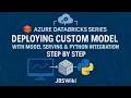 Azure Databricks Series Deploying Custom Model with Model Serving Python Integration Step by Step