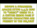 Apache HTTPD 2 4 x How to direct users to a a custom error page if certain characters are