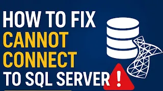 How to Fix Cannot Connect to SQL Server Error