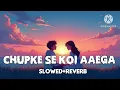 Lagu Chupke se koi aayega song  slowed+reverb       #bollywood #slowedreveb #love #lofi #youtube       