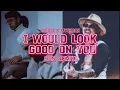 I Would Look Good On You X I do (Maoli X Myshaan) 90s remix