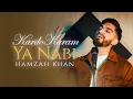 Download Lagu Kardo Karam Ya Nabi | Hamzah Khan | Official Video 2022